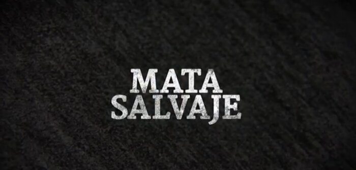 Mata Salvaje — série